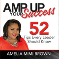 AMP Up Your Success: 52 Tips Every Leader Should Know