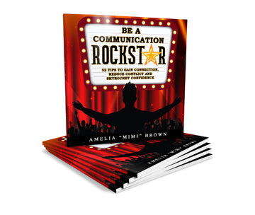 Be a Communication Rockstar: 52 Tips to Gain Connection, Reduce Conflict, and Skyrocket Confidence